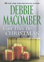 Can This Be Christmas? by Debbie Macomber