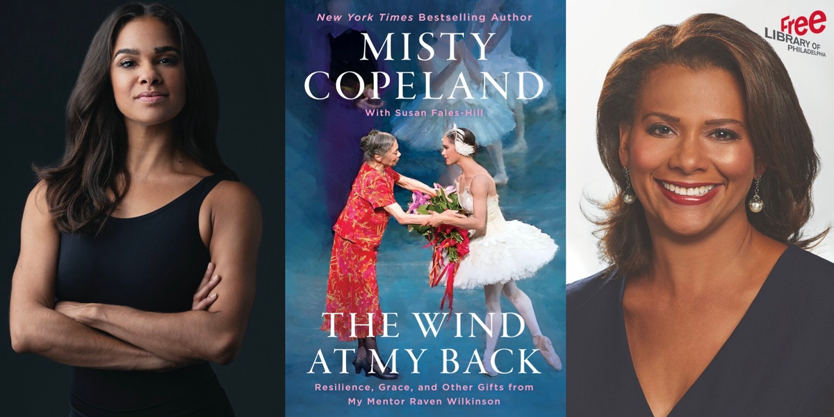 Misty Copeland and her book, The Wind at My Back: Resilience, Grace, and Other Gifts from My Mentor, Raven Wilkinson in conversation with Tamala Edwards