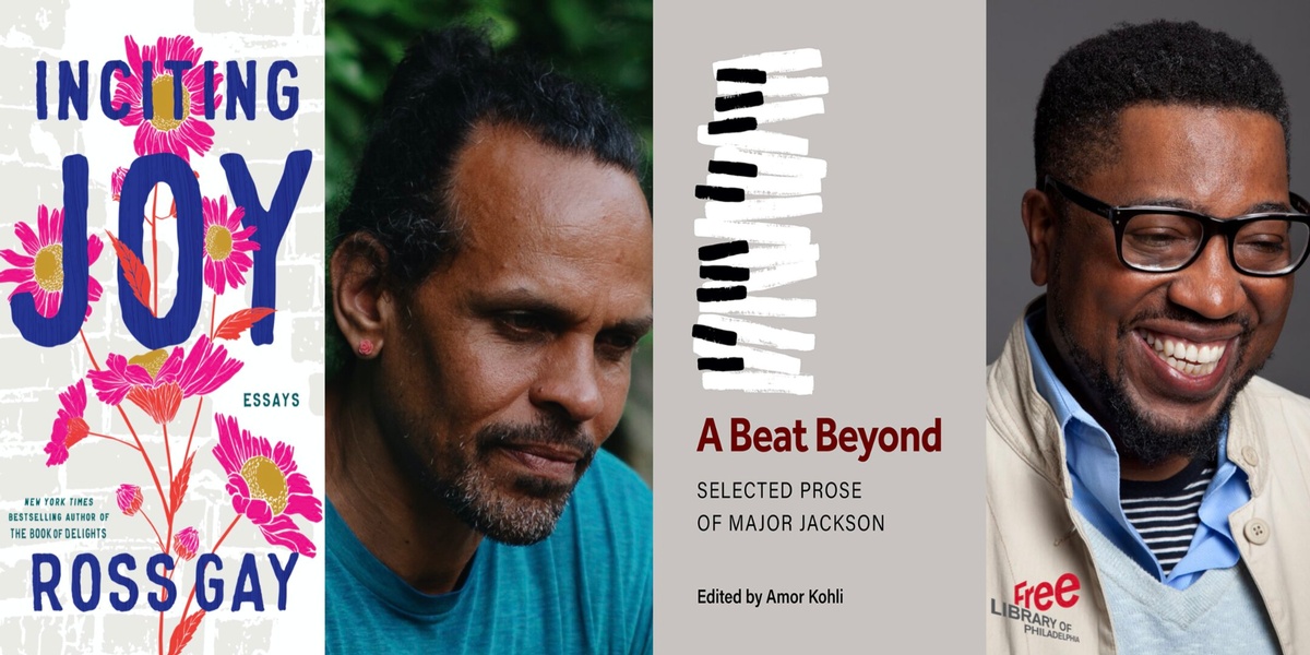 Ross Gay and his book Inciting Joy: Essays with Major Jackson and his book A Beat Beyond: Selected Prose of Major Jackson