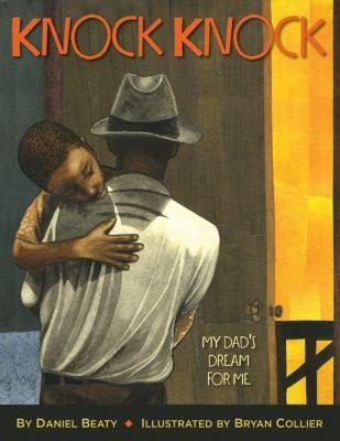 Knock Knock: My Dad's Dream For Me by Daniel Beaty and Brian Collier