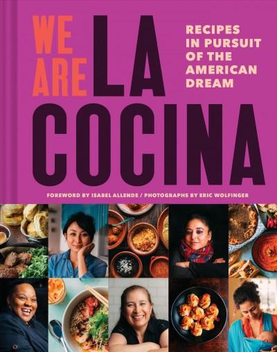 <i>We Are La Cocina: Recipes in Pursuit of the American Dream</i>