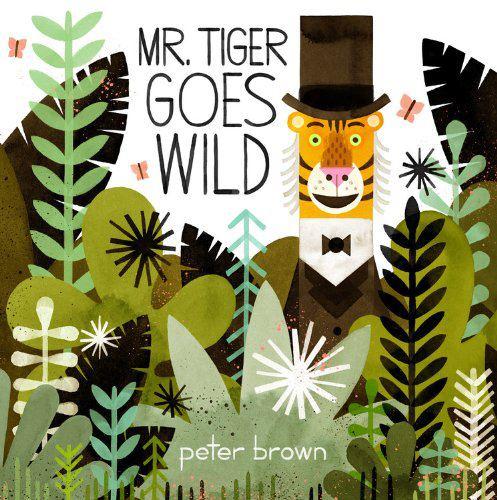Mr. Tiger Goes Wild by Peter Brown was just announced as Winner of the 2014 Boston Globe Horn Book Award for Picture Books.