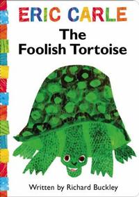 The Foolish Tortoise by Richard Buckley, illustrated by the great Eric Carle