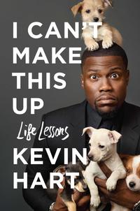 I Can’t Make This Up: Life Lessons by Kevin Hart
