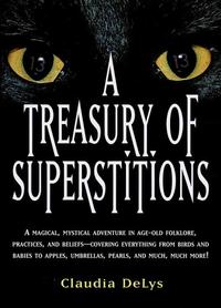 A Treasury of Superstitions by Claudia DeLys