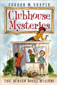 Book one of the Clubhouse Mysteries: The Buried Bones Mystery