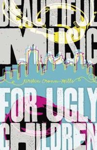 Beautiful Music for Ugly Children is one of the 2014 winners of the Stonewall Book Award.