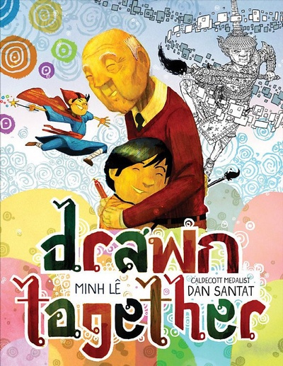Drawn Together by Minh Le and illustrated by Dan Santat