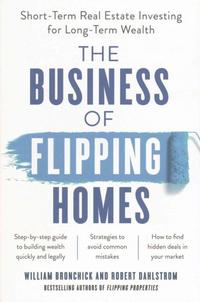 The Business of Flipping Homes by William Bronchick and Robert Dahlstrom, 2017