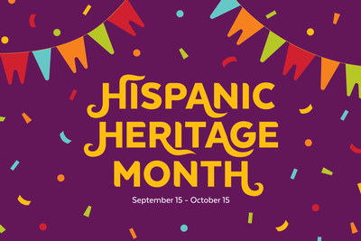 Hispanic Heritage Month is September 15–October 15.