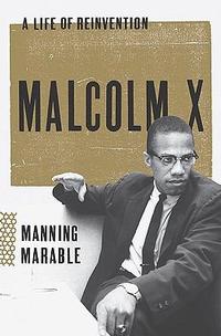 Cover of Malcolm X: A Life of Reinvention by Manning Marable