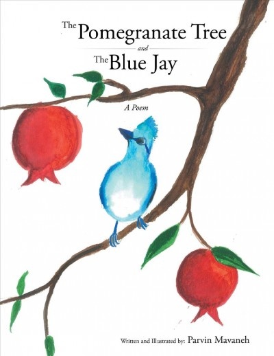 The Pomegranate Tree and The Blue Jay by Parvin Mavaneh