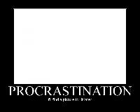 Procrastination: I'll find a picture for it later...