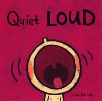 Quiet LOUD by Leslie Patricelli