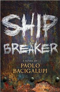 Printz Winner Ship Breaker, written by Paolo Bacigalupi