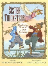 Sister Tricksters, retold by Robert San Souci, illustrated by Daniel San Souci