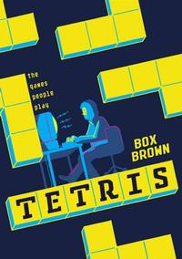 Tetris: the Games People Play, a graphic novel history of the game by Box Brown
