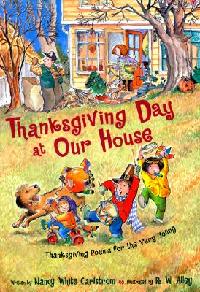 Thanksgiving Day at Our House: Thanksgiving Poems for the Very Young by Nancy White Carlstrom, illustrated by R. W. Alley