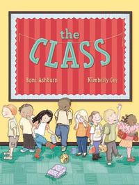 The Class by Boni Ashburn; illustrated by Kimberly Gee