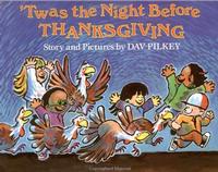 'Twas the Night Before Thanksgiving by Dav Pilkey (of Captain Underpants fame!)