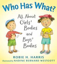 Who Has What? All About Girls' Bodies and Boys' Bodies by Robie H. Harris, illustrated by Nadine Bernard Westcott